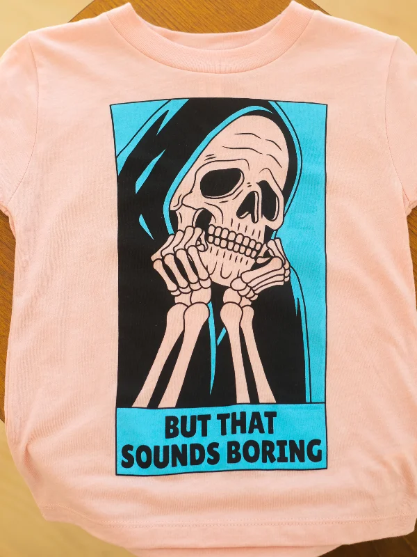 But That Sounds Boring Shirt | The Original Graphic Tee