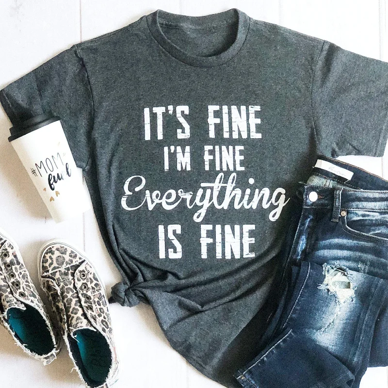 It's Fine I'm Fine Everything Is Fine Graphic Tee